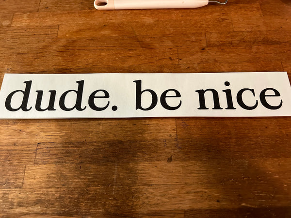 Dude be nice