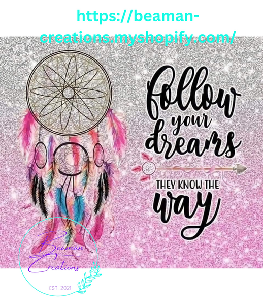 Follow Your Dreams Tumbler