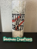 Pitches Be Crazy Tumbler