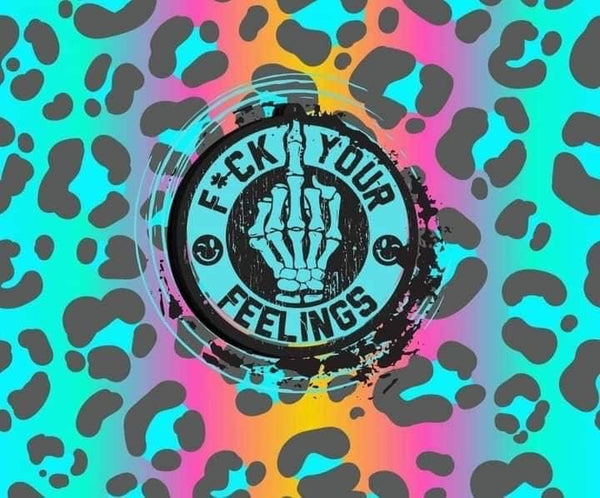 F Your Feelings Tumbler