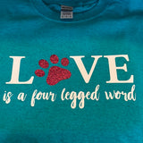 Love is a four legged word tshirt